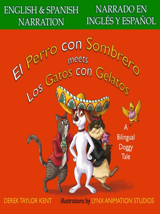 Title details for El Perro con Sombrero meets Los Gatos con Gelatos (Narrado en Español y Inglés) by Derek Taylor Kent - Available